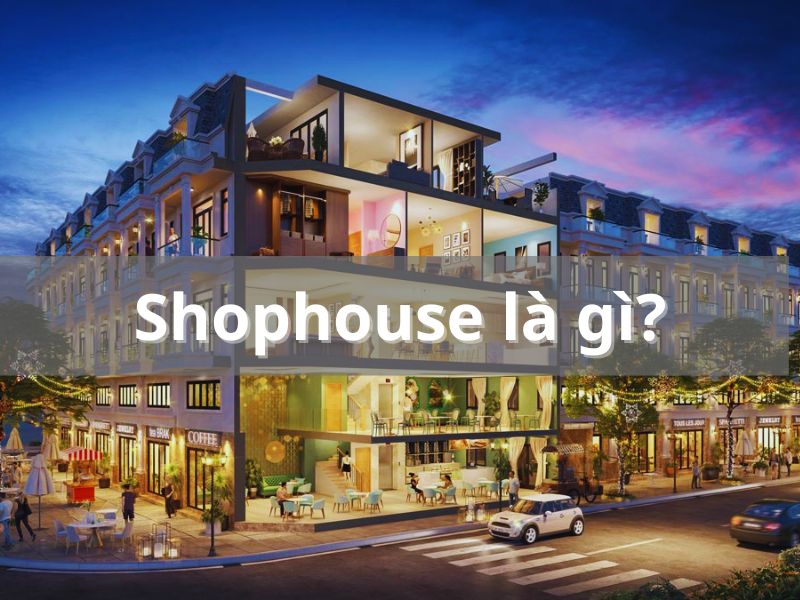 Shophouse là gì? Là mô hình bất động sản kết hợp ở và kinh doanh(Nguồn ảnh: Internet) 